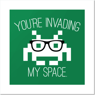 Don't Invade My Space Posters and Art